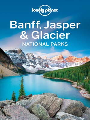 cover image of Lonely Planet Banff, Jasper and Glacier National Parks
